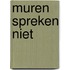 Muren spreken niet