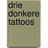 Drie donkere tattoos door Peter van Gucht