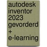 Autodesk Inventor 2023 gevorderd + e-learning door R.H.P. Van Bussel