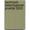 Technisch tekeninglezen praktijk 2023 by R.H.P. Van Bussel