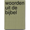 Woorden uit de Bijbel door Nynke Dijkstra