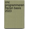 CNC programmeren frezen basis 2023 by R.H.P. Van Bussel