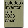 Autodesk Inventor CAM 2023 basis by D.J. Dijk