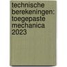 Technische berekeningen: toegepaste mechanica 2023 door K. Nikkels