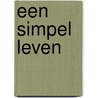 Een simpel leven door Roderick Nieuwenhuis