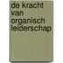 De kracht van organisch leiderschap