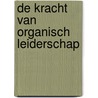 De kracht van organisch leiderschap door Ronald van der Molen