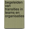 Begeleiden van transities in teams en organisaties door Kitlyn Tjin A. Djie