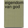 Eigendom van God door P.J. Vergunst