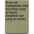 Leren en verbeteren met inzichten over ervaren kwaliteit van zorg en leven