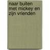 Naar buiten met Mickey en zijn vrienden by Disney