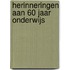 Herinneringen aan 60 jaar onderwijs