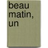Beau Matin, Un