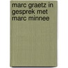 Marc Graetz in gesprek met Marc Minnee door Marc Minnee