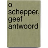 O Schepper, geef antwoord door Larisa Miller