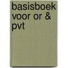 Basisboek voor OR & PVT door Steven van Slageren