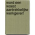 Word een woest aantrekkelijke werkgever met werkgeluk