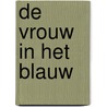 De vrouw in het blauw by Elly Griffiths