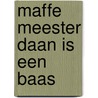 Maffe Meester Daan is een baas by Judith van Helden