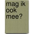 Mag ik ook mee?