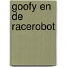 Goofy en de racerobot by Disney