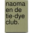Naoma en de Tie-Dye Club.