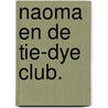 Naoma en de Tie-Dye Club. by Amber ten Brink