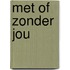 Met of zonder jou
