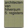 Architecten van Hilversum 5: registers door Rob Marx