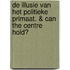 De illusie van het politieke primaat. & Can the centre hold?