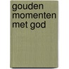 Gouden momenten met God door Onbekend