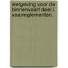 Wetgeving voor de binnenvaart Deel I. Vaarreglementen. door Harm Bergsma