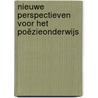 Nieuwe perspectieven voor het poëzieonderwijs door Onbekend