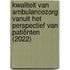 Kwaliteit van ambulancezorg vanuit het perspectief van patiënten (2022)