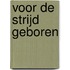 Voor de strijd geboren