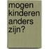 Mogen kinderen anders zijn?