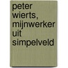 Peter Wierts, mijnwerker uit Simpelveld door M.M.H. Starmans