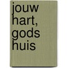 Jouw hart, Gods huis door Beth Moore