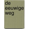 De Eeuwige Weg by Unknown