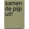 Samen de pijp uit! door Gijs Muller