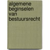 Algemene beginselen van bestuursrecht by Unknown