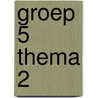 Groep 5 thema 2 by Schuurmans