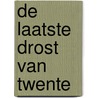 De laatste Drost van Twente by Paul Brood