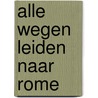 Alle wegen leiden naar Rome door Ronald Lijster