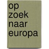 Op zoek naar Europa door Hans Jacob Derksen