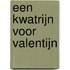 Een kwatrijn voor Valentijn