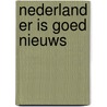 Nederland er is goed nieuws by Theo Driessen