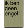 Ik ben geen engel! by Kyra Mind