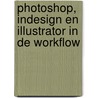 Photoshop, InDesign en Illustrator in de workflow by Bart van de Wiele