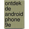 Ontdek de Android Phone 9e door Joris de Sutter